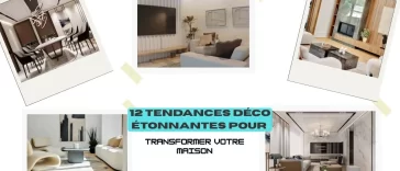 12 Tendances Déco Étonnantes pour Transformer Votre Maison