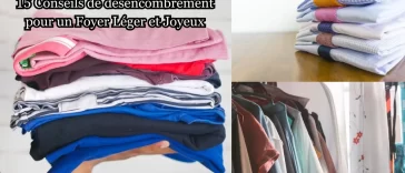 15 Conseils de désencombrement pour un Foyer Léger et Joyeux
