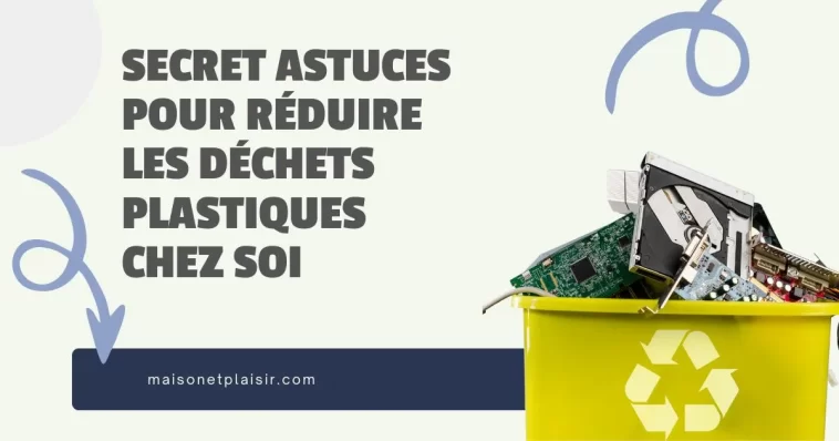 Secret astuces pour réduire les déchets plastiques chez soi